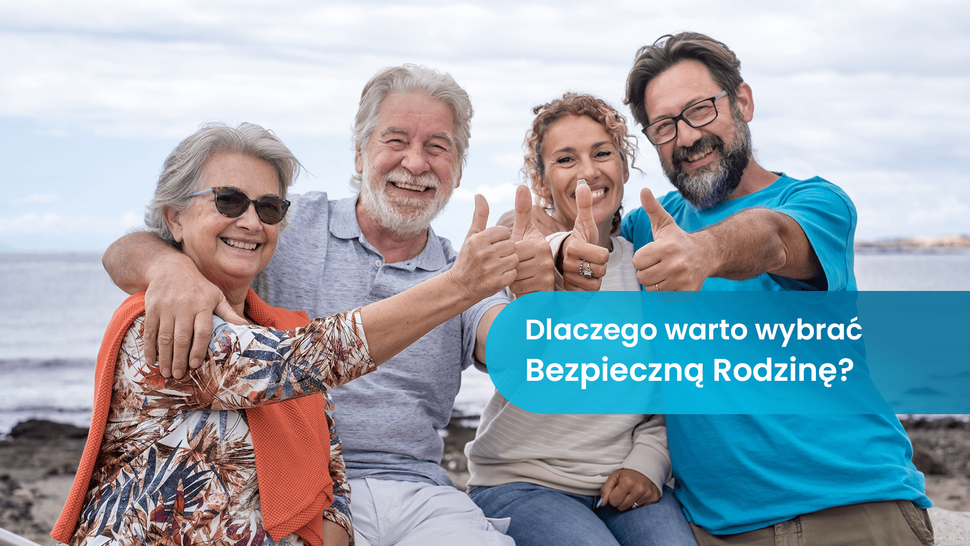 Dlaczego Bezpieczna Rodzina? Poznaj 4 powody!